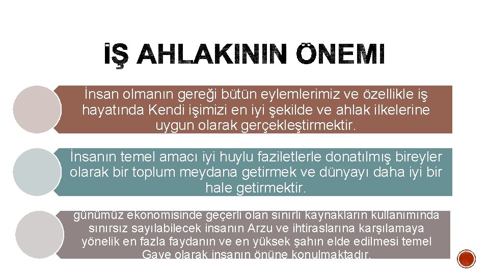 İnsan olmanın gereği bütün eylemlerimiz ve özellikle iş hayatında Kendi işimizi en iyi şekilde İnsan olmanın gereği bütün eylemlerimiz ve özellikle iş hayatında Kendi işimizi en iyi şekilde