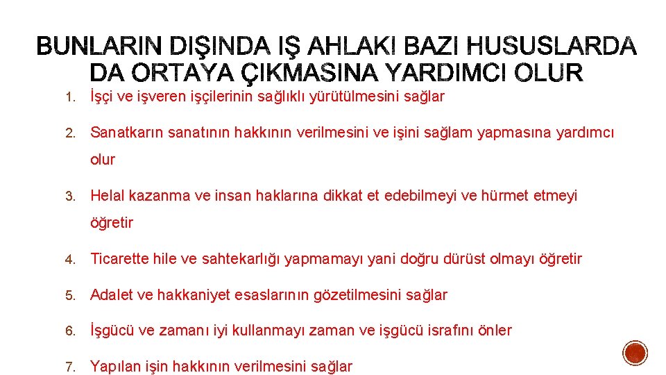 1. İşçi ve işveren işçilerinin sağlıklı yürütülmesini sağlar 2. Sanatkarın sanatının hakkının verilmesini ve 1. İşçi ve işveren işçilerinin sağlıklı yürütülmesini sağlar 2. Sanatkarın sanatının hakkının verilmesini ve