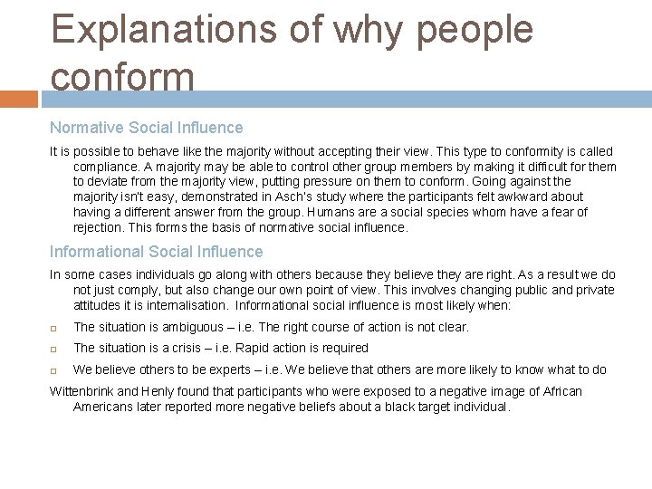 Explanations of why people conform Normative Social Influence It is possible to behave like