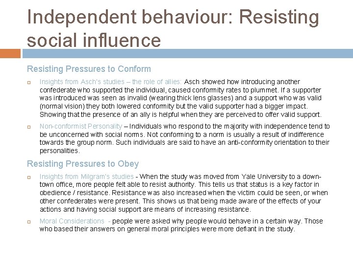 Independent behaviour: Resisting social influence Resisting Pressures to Conform Insights from Asch’s studies –