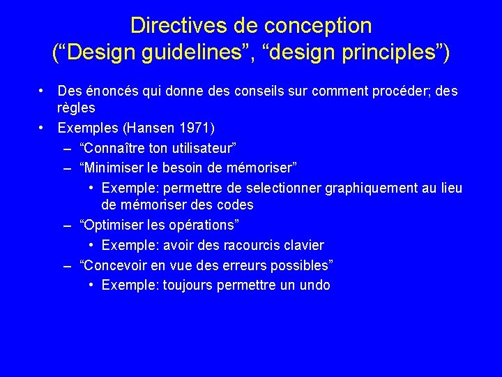 Directives de conception (“Design guidelines”, “design principles”) • Des énoncés qui donne des conseils