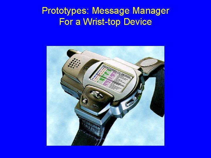 Prototypes: Message Manager For a Wrist-top Device 