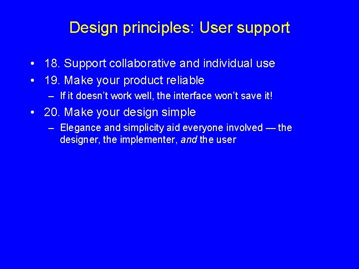 Design principles: User support • 18. Support collaborative and individual use • 19. Make