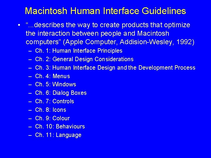 Macintosh Human Interface Guidelines • “. . . describes the way to create products