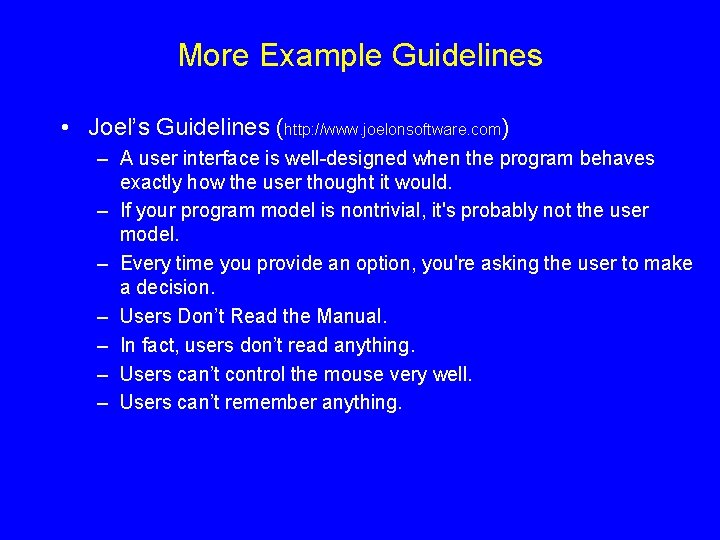 More Example Guidelines • Joel’s Guidelines (http: //www. joelonsoftware. com) – A user interface