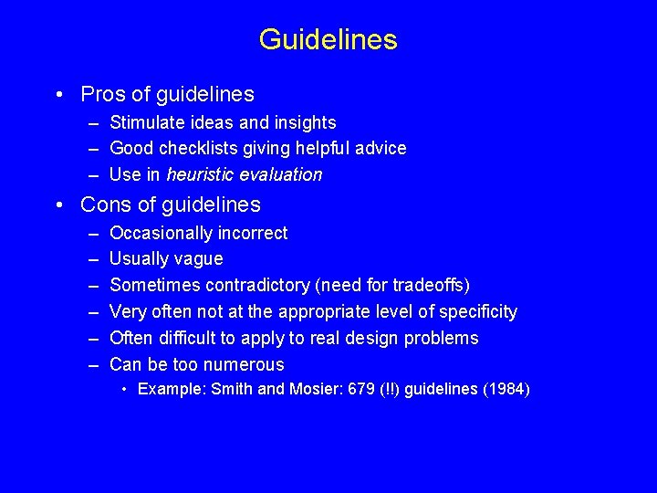 Guidelines • Pros of guidelines – Stimulate ideas and insights – Good checklists giving