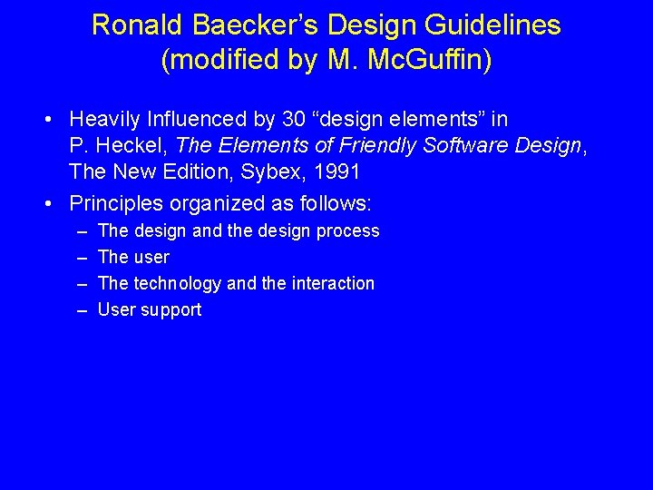 Ronald Baecker’s Design Guidelines (modified by M. Mc. Guffin) • Heavily Influenced by 30