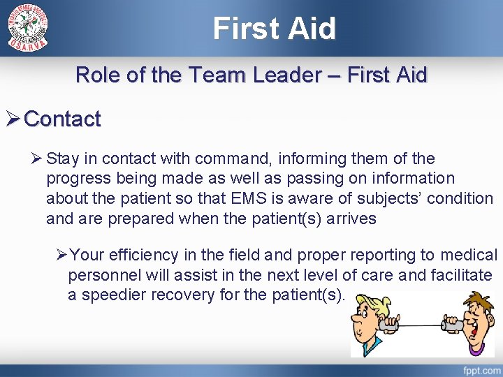 First Aid Role of the Team Leader – First Aid Ø Contact Ø Stay