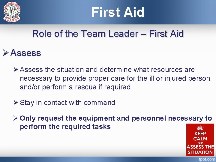 First Aid Role of the Team Leader – First Aid Ø Assess the situation