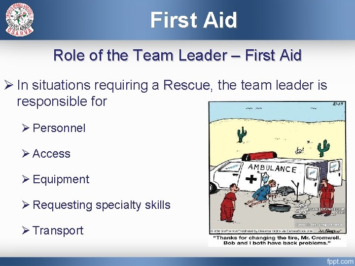 First Aid Role of the Team Leader – First Aid Ø In situations requiring