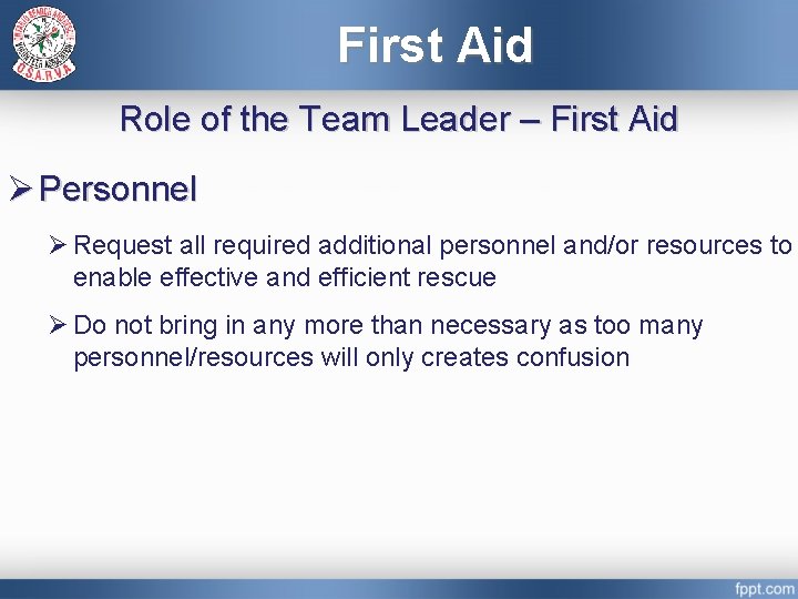 First Aid Role of the Team Leader – First Aid Ø Personnel Ø Request