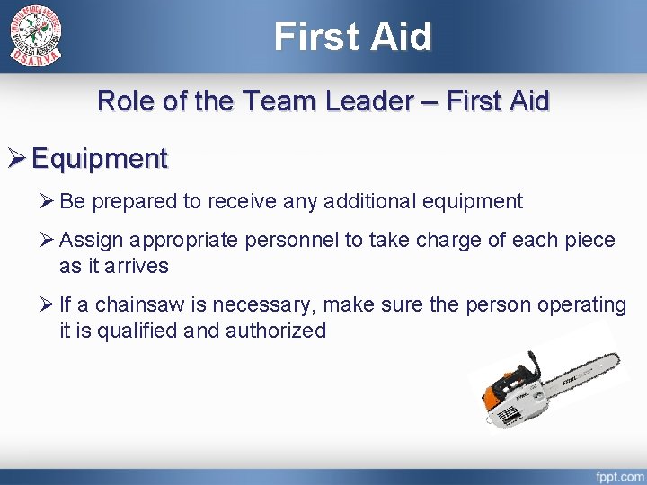 First Aid Role of the Team Leader – First Aid Ø Equipment Ø Be