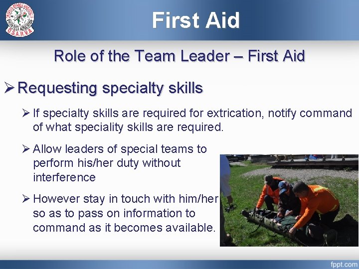 First Aid Role of the Team Leader – First Aid Ø Requesting specialty skills
