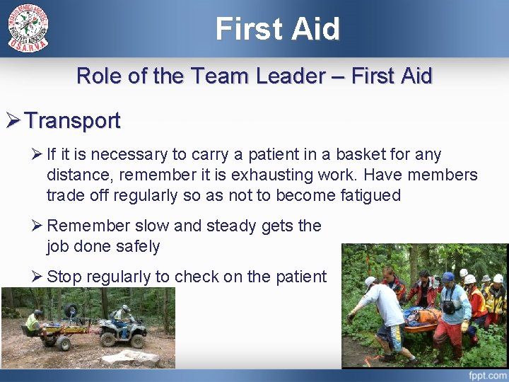 First Aid Role of the Team Leader – First Aid Ø Transport Ø If