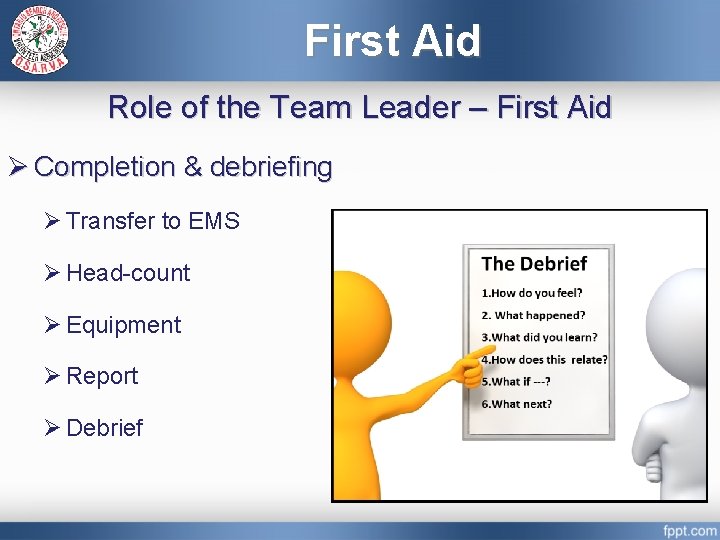 First Aid Role of the Team Leader – First Aid Ø Completion & debriefing