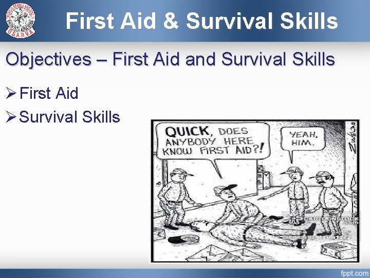 First Aid & Survival Skills Objectives – First Aid and Survival Skills Ø First