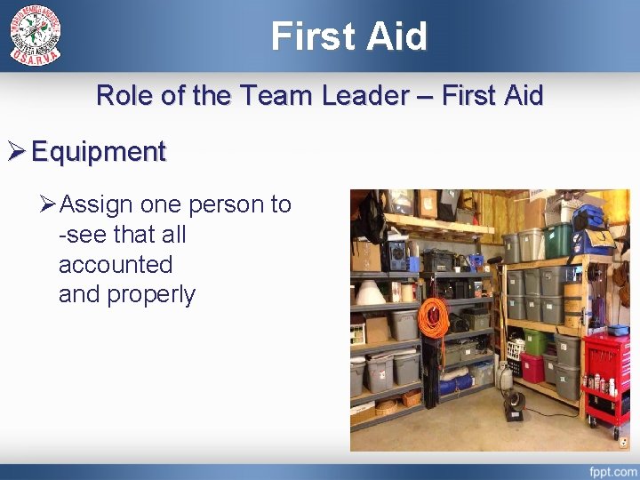 First Aid Role of the Team Leader – First Aid Ø Equipment ØAssign one