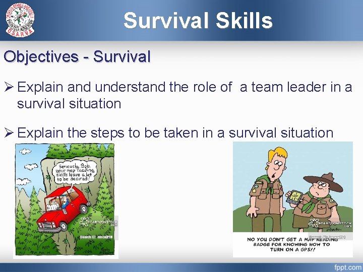 Survival Skills Objectives - Survival Ø Explain and understand the role of a team