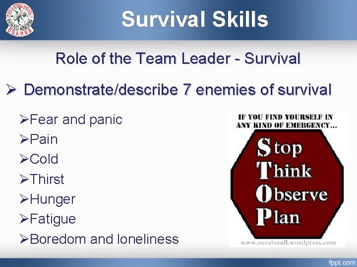 Survival Skills Role of the Team Leader - Survival Ø Demonstrate/describe 7 enemies of