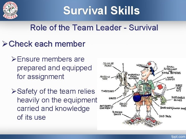 Survival Skills Role of the Team Leader - Survival Ø Check each member ØEnsure