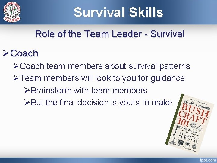 Survival Skills Role of the Team Leader - Survival Ø Coach ØCoach team members