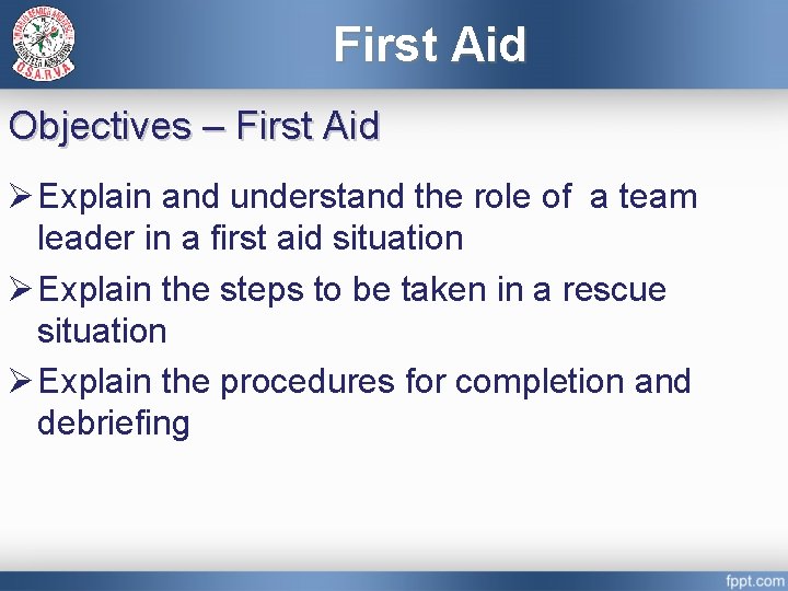 First Aid Objectives – First Aid Ø Explain and understand the role of a