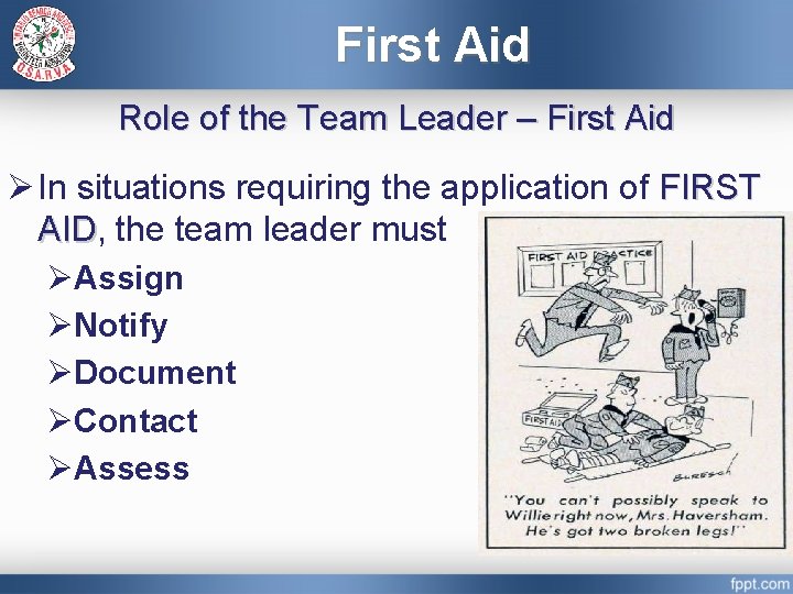 First Aid Role of the Team Leader – First Aid Ø In situations requiring
