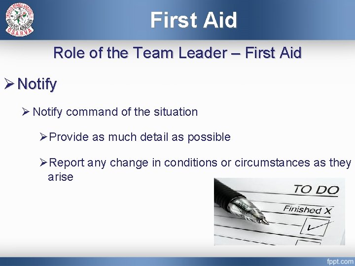 First Aid Role of the Team Leader – First Aid Ø Notify command of