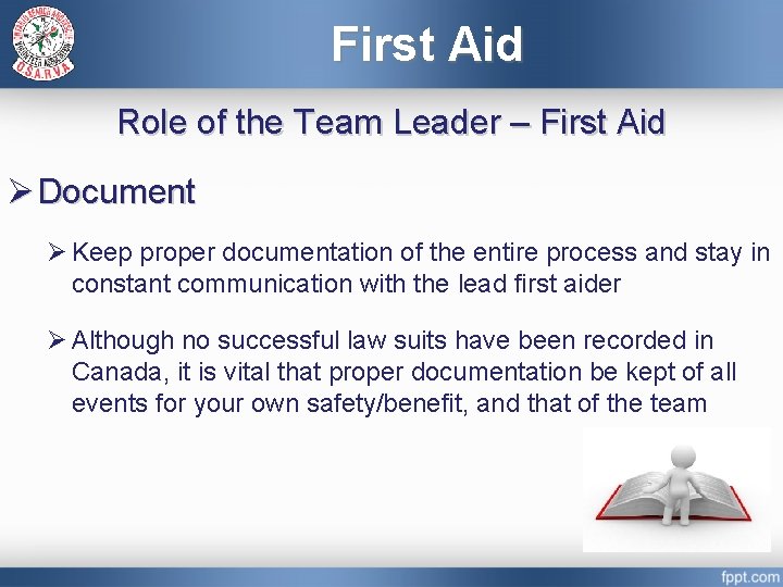 First Aid Role of the Team Leader – First Aid Ø Document Ø Keep
