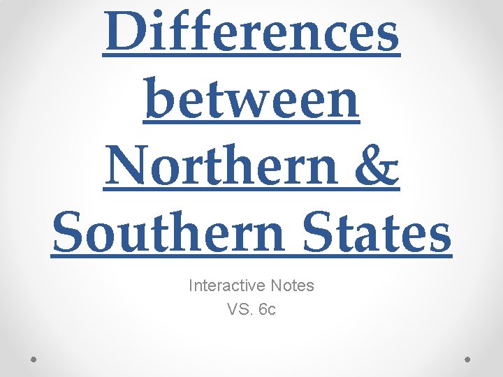 Differences between Northern & Southern States Interactive Notes VS. 6 c 