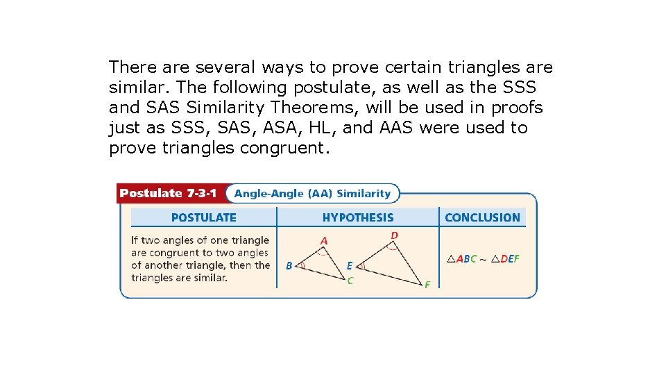 There are several ways to prove certain triangles are similar. The following postulate, as