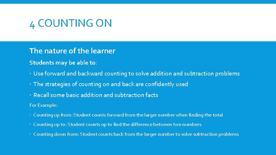 4 COUNTING ON The nature of the learner Students may be able to: Use