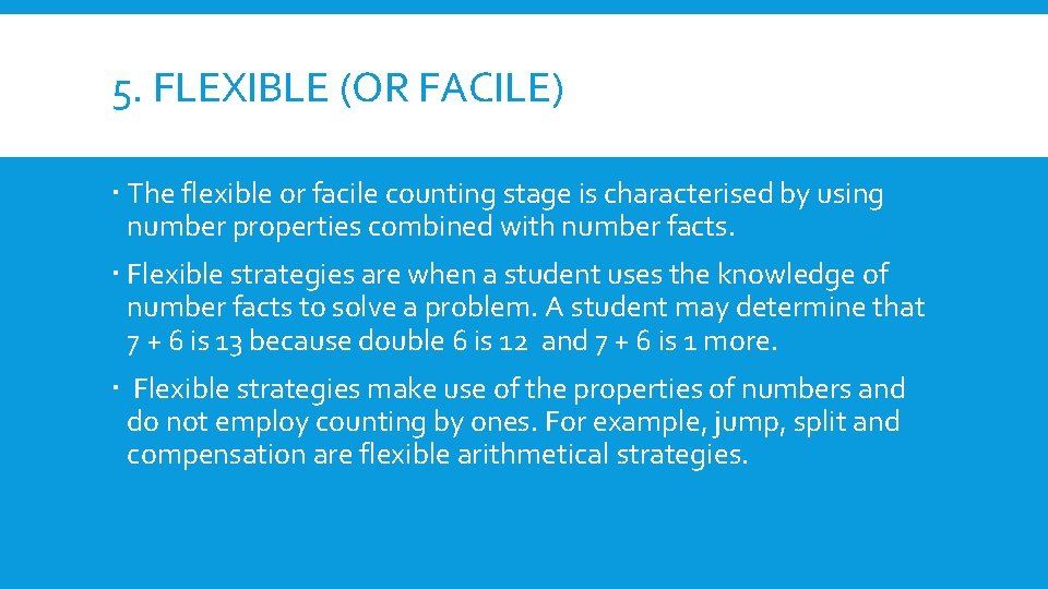 5. FLEXIBLE (OR FACILE) The flexible or facile counting stage is characterised by using