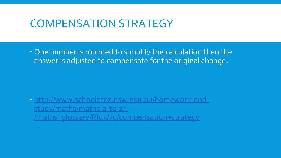COMPENSATION STRATEGY One number is rounded to simplify the calculation the answer is adjusted