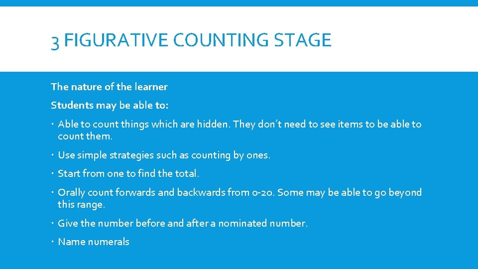 3 FIGURATIVE COUNTING STAGE The nature of the learner Students may be able to: