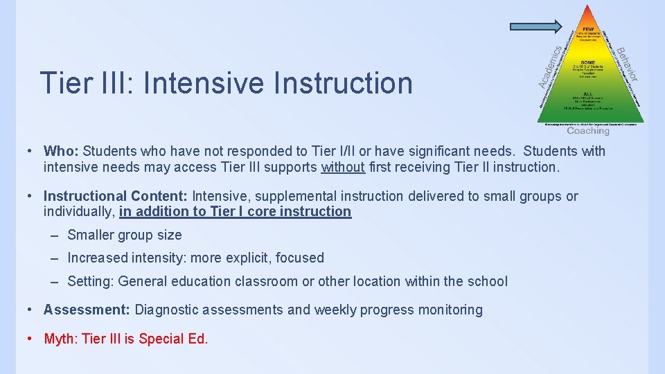 Tier III: Intensive Instruction • Who: Students who have not responded to Tier I/II