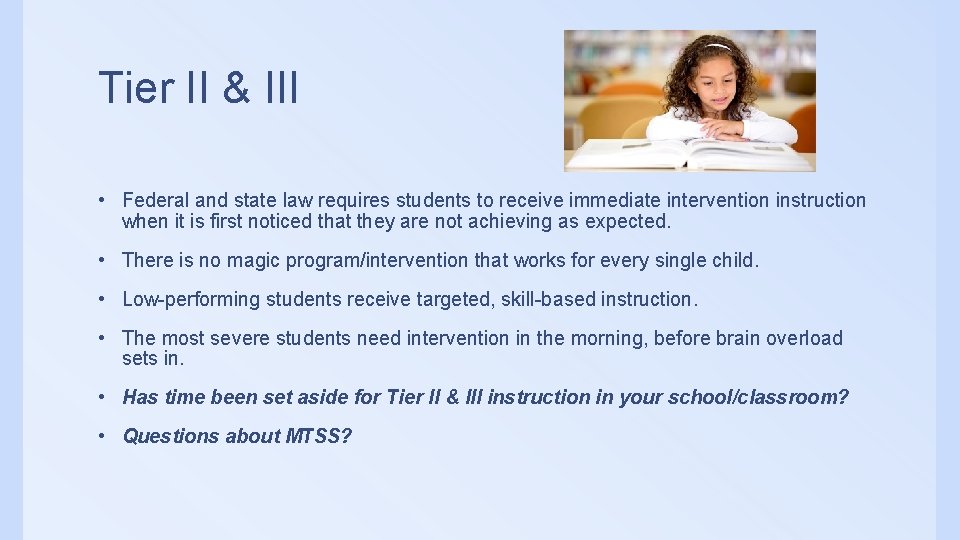 Tier II & III • Federal and state law requires students to receive immediate