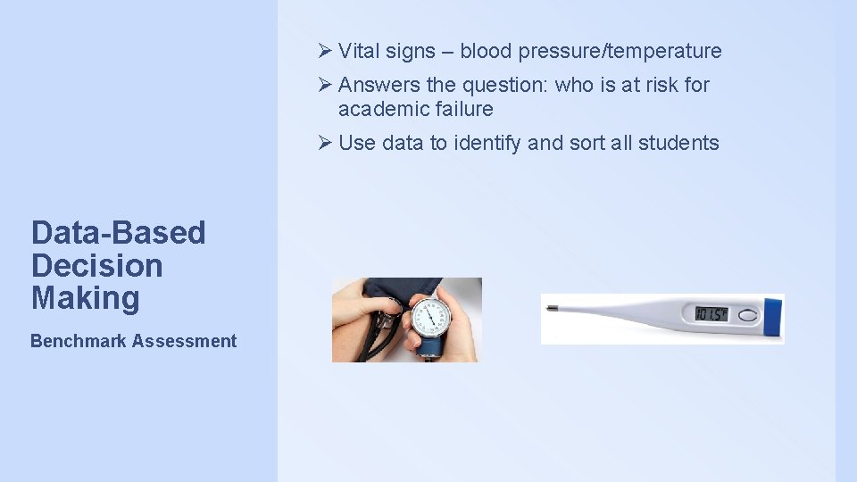 Ø Vital signs – blood pressure/temperature Ø Answers the question: who is at risk