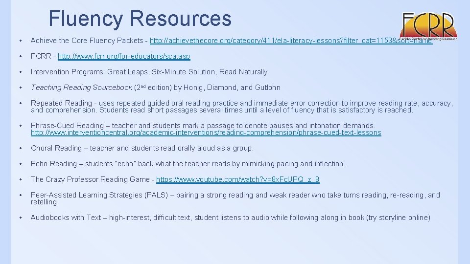 Fluency Resources • Achieve the Core Fluency Packets - http: //achievethecore. org/category/411/ela-literacy-lessons? filter_cat=1153&sort=name •