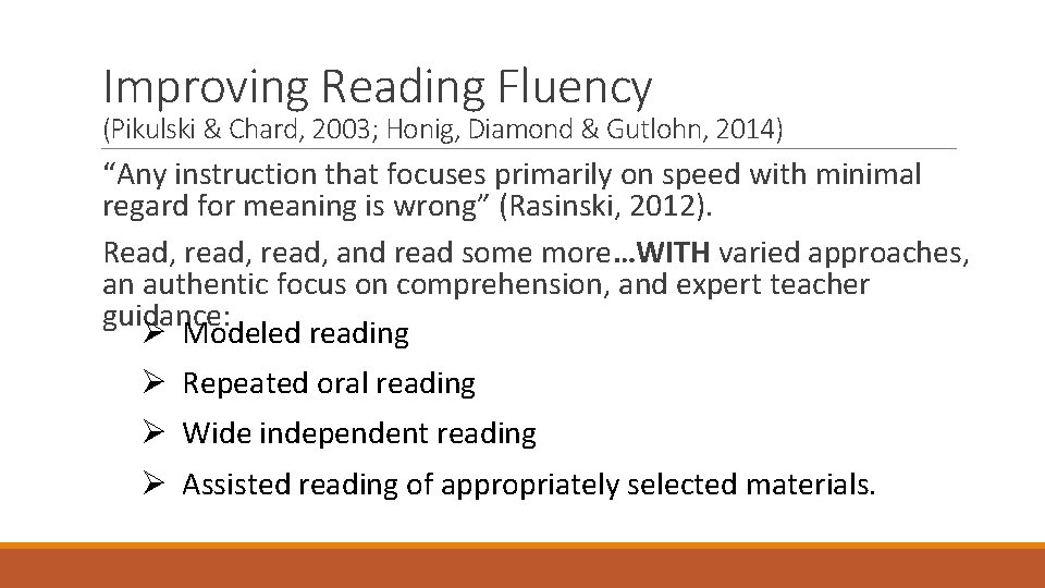 Improving Reading Fluency (Pikulski & Chard, 2003; Honig, Diamond & Gutlohn, 2014) “Any instruction