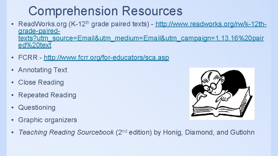 Comprehension Resources • Read. Works. org (K-12 th grade paired texts) - http: //www.