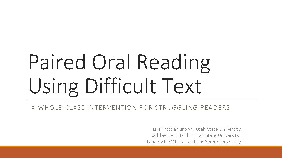Paired Oral Reading Using Difficult Text A WHOLE-CLASS INTERVENTION FOR STRUGGLING READERS Lisa Trottier