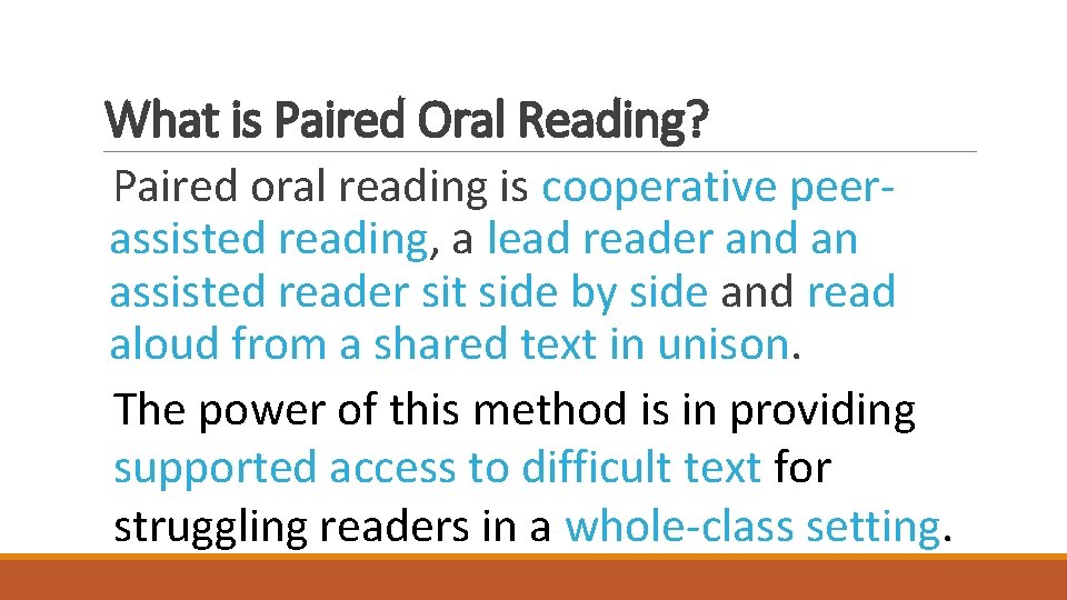 What is Paired Oral Reading? Paired oral reading is cooperative peerassisted reading, a lead