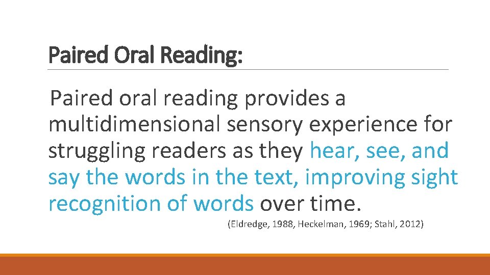 Paired Oral Reading: Paired oral reading provides a multidimensional sensory experience for struggling readers