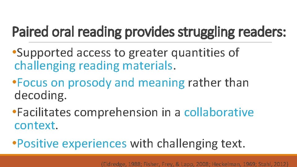 Paired oral reading provides struggling readers: • Supported access to greater quantities of challenging