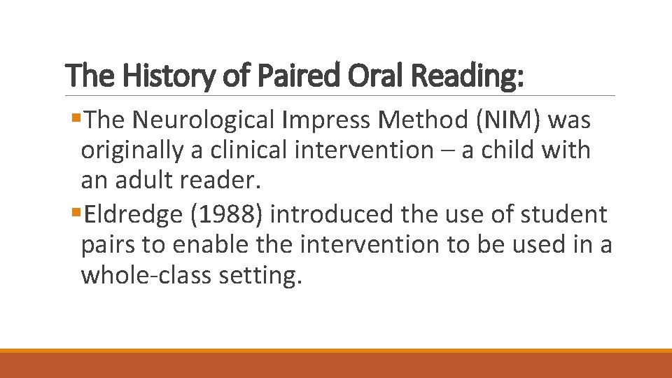 The History of Paired Oral Reading: §The Neurological Impress Method (NIM) was originally a