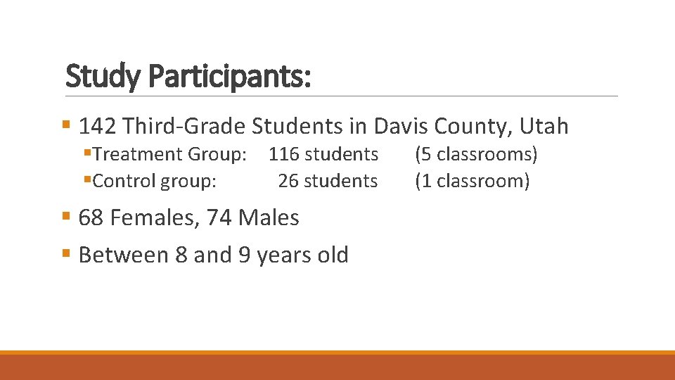 Study Participants: § 142 Third-Grade Students in Davis County, Utah §Treatment Group: 116 students