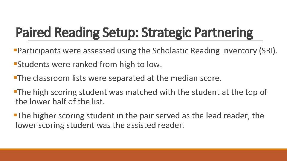 Paired Reading Setup: Strategic Partnering §Participants were assessed using the Scholastic Reading Inventory (SRI).