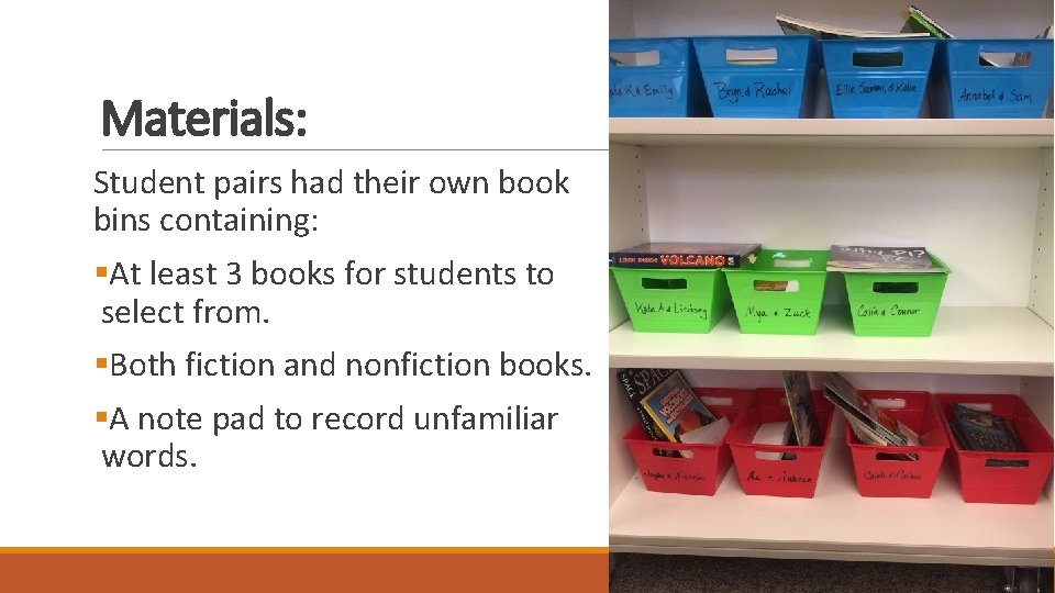 Materials: Student pairs had their own book bins containing: §At least 3 books for