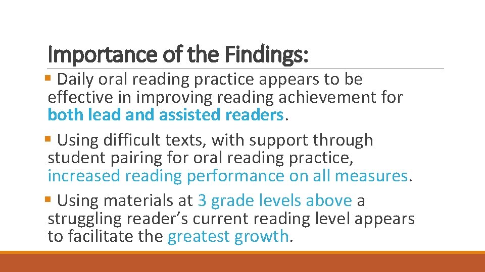 Importance of the Findings: § Daily oral reading practice appears to be effective in